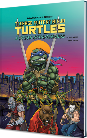 Palladium RPG: Teenage Mutant Ninja Turtles & Other Strangeness Redux Edition
