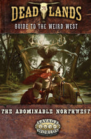Deadlands: Guide to the Weird West - The Abominable Northwest