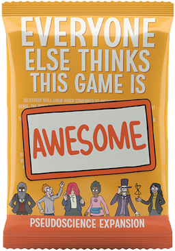 Everyone Else Thinks This Game is Awesome! - I Can't Believe It's Not Science expansion