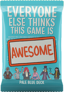 Everyone Else Thinks This Game is Awesome! -Pale Blue Deck expansion