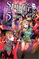 So I'm a Spider, So What? Light Novel Sc Vol 05