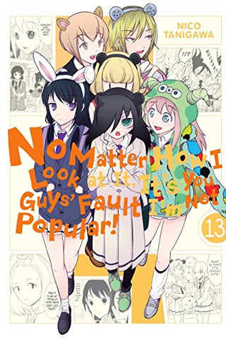 No Matter How You Look At It, It's Your Fault I'm Not Popular GN Vol 13