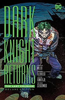 Dark Knight Returns: The Last Crusade Deluxe Edition HC